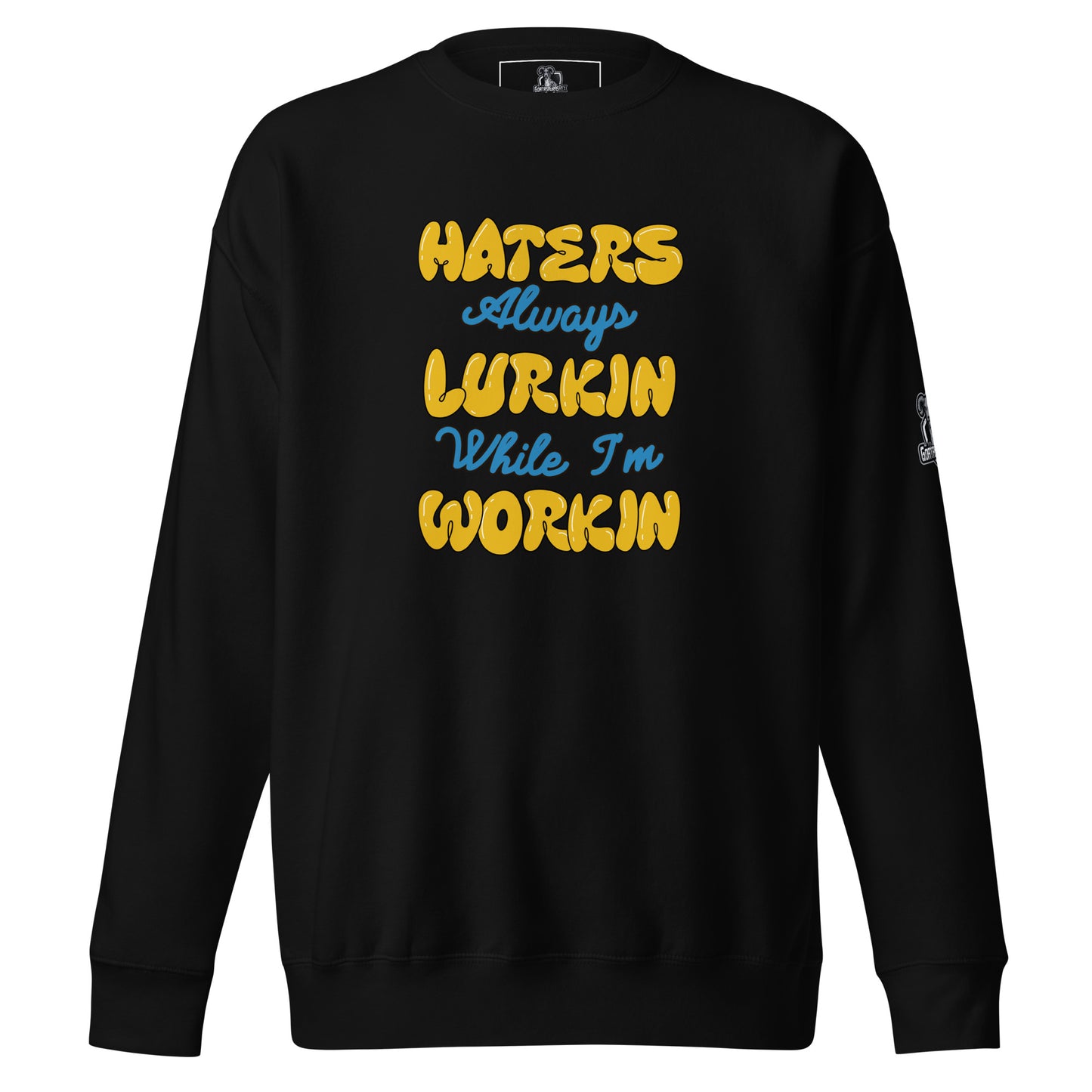 Hater's Always Lurkin  Premium Sweatshirt