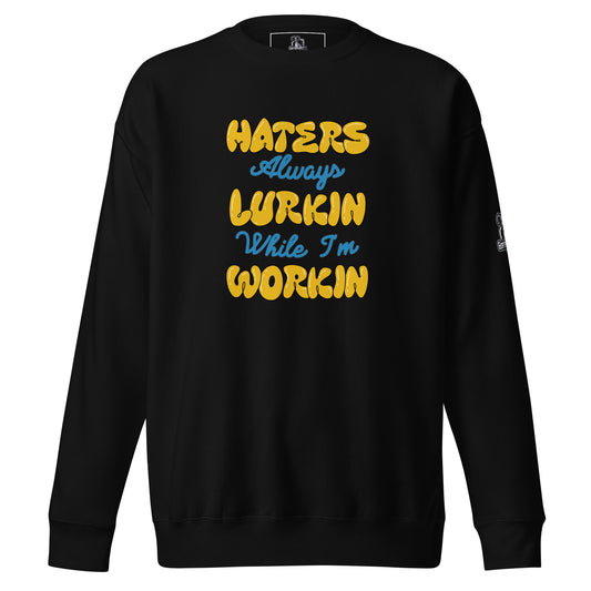 Hater's Always Lurkin  Premium Sweatshirt