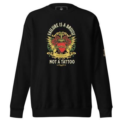 Failure is not a Tattoo Premium Sweatshirt