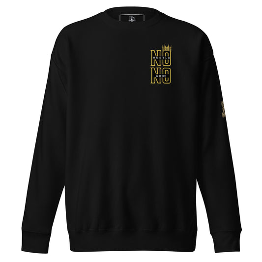 No Hustle- No Gain Premium Sweatshirt