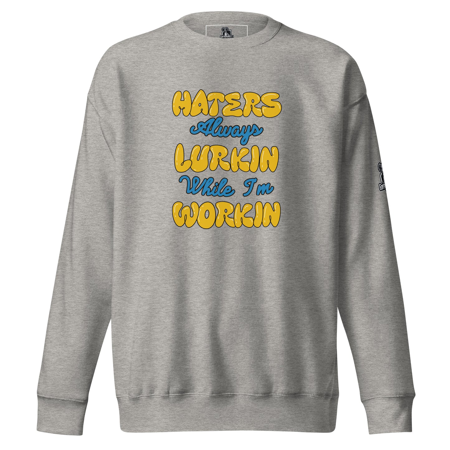 Hater's Always Lurkin  Premium Sweatshirt