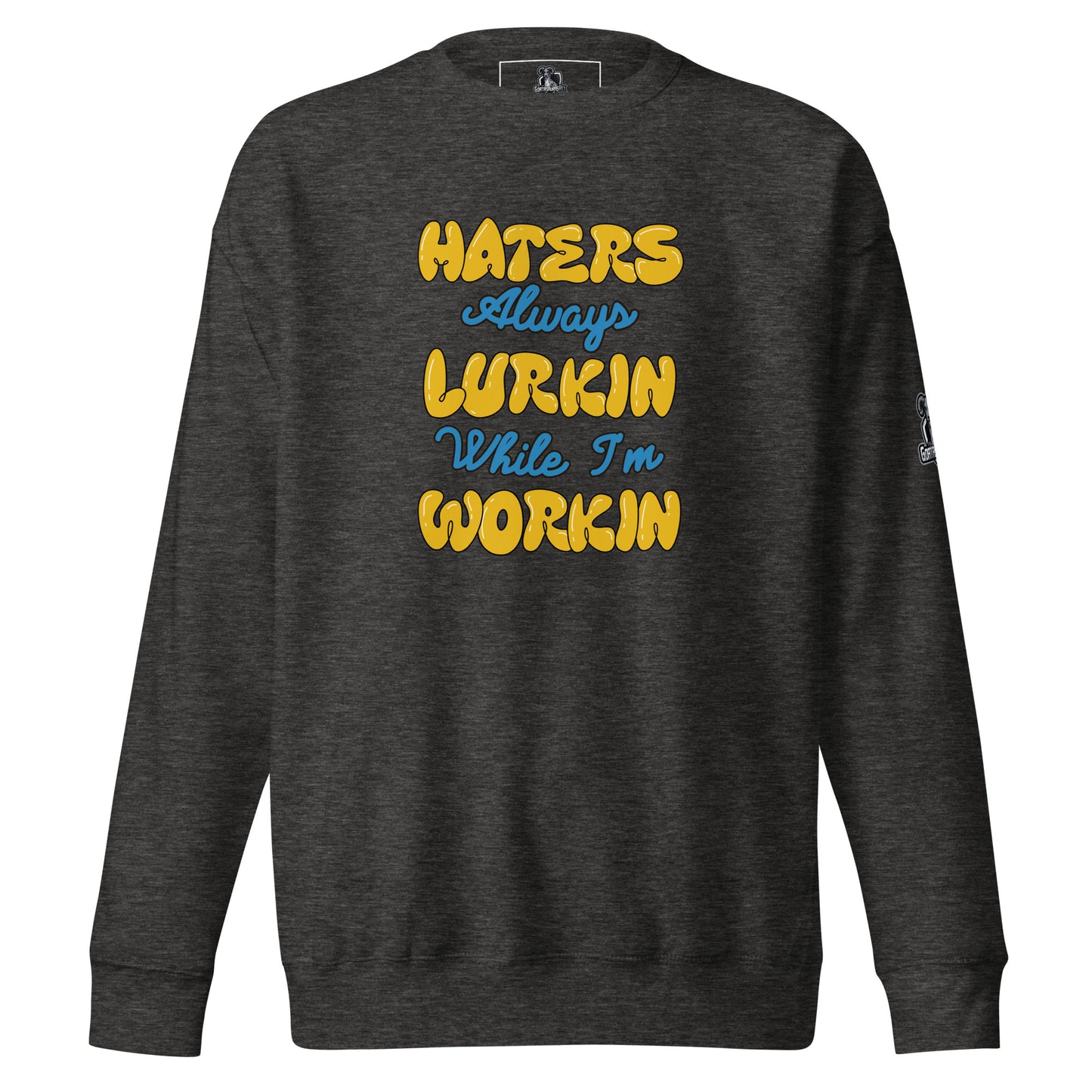 Hater's Always Lurkin  Premium Sweatshirt