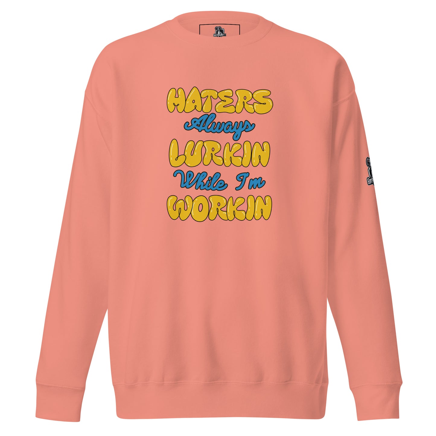 Hater's Always Lurkin  Premium Sweatshirt