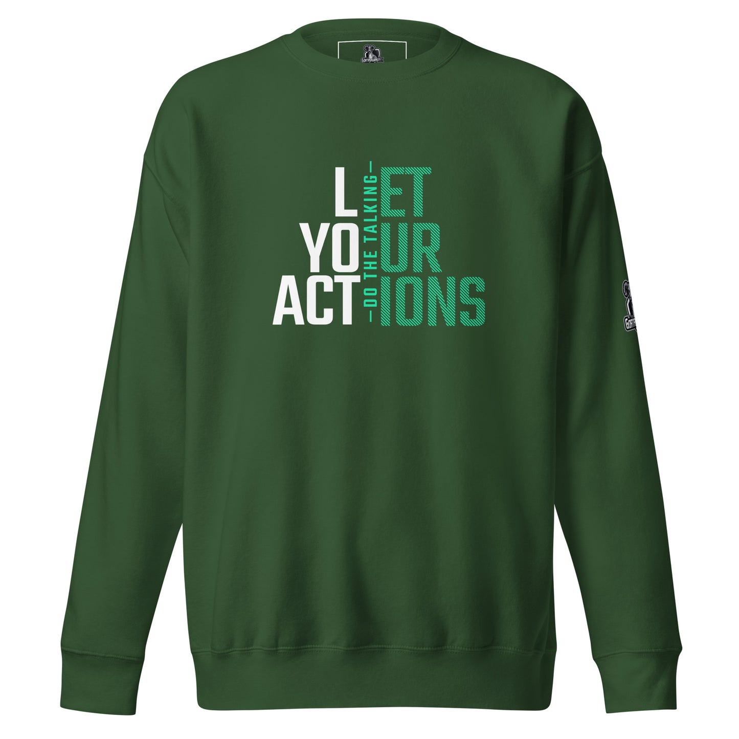 Let Your Actions Speak Premium Sweatshirt