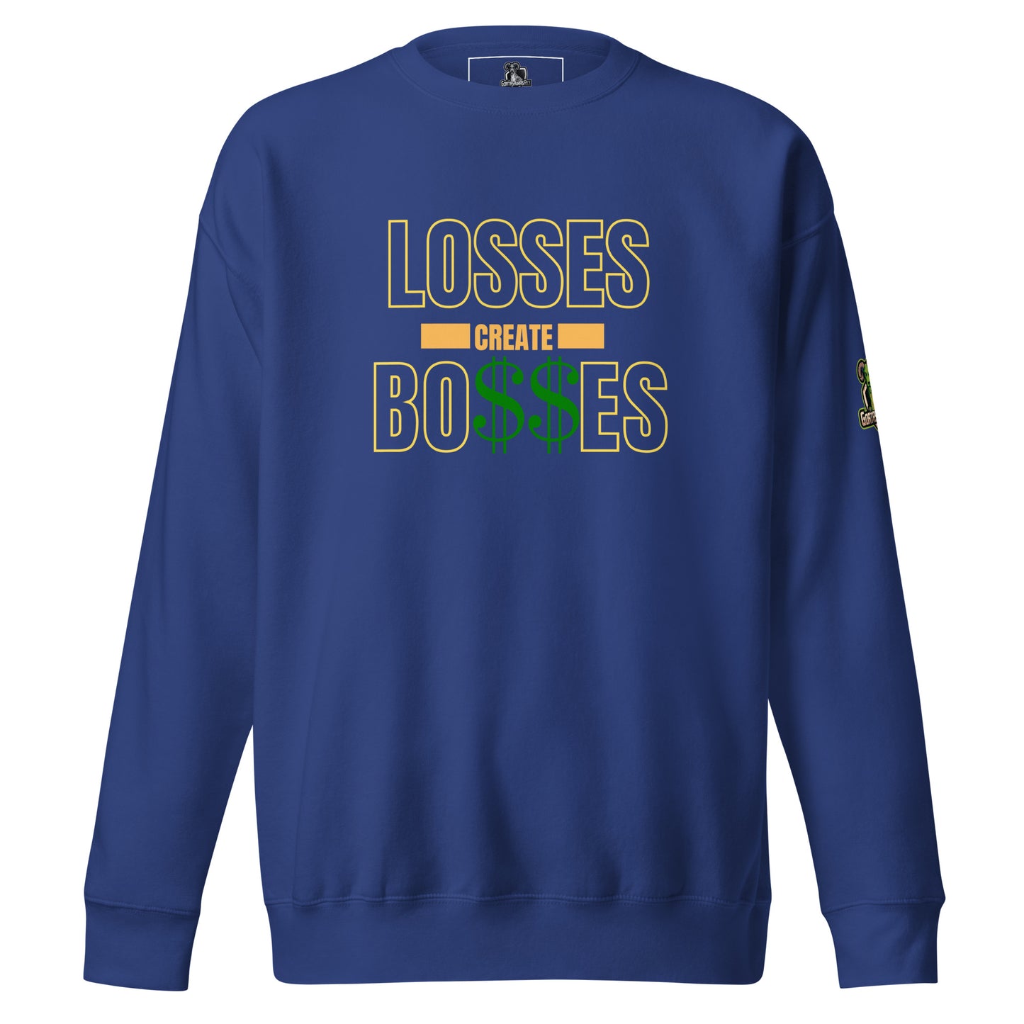 Losses Create Bo$$es Premium Sweatshirt