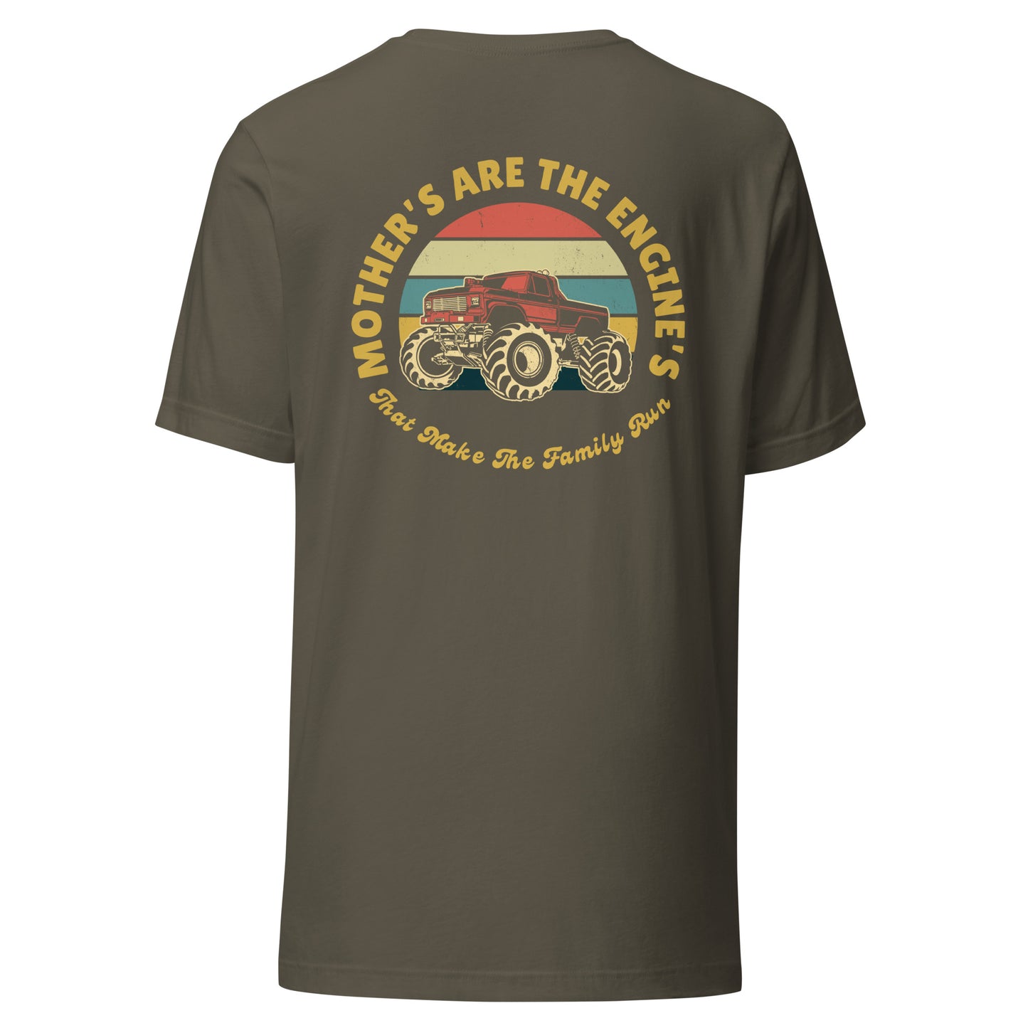 Mother's Are The Engine's (MOMster Truck Edition Tee