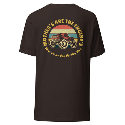 Mother's Are The Engine's (MOMster Truck Edition Tee