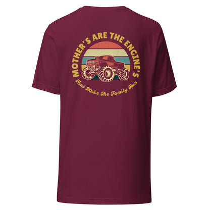 Mother's Are The Engine's (MOMster Truck Edition Tee